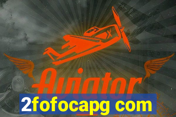 2fofocapg com